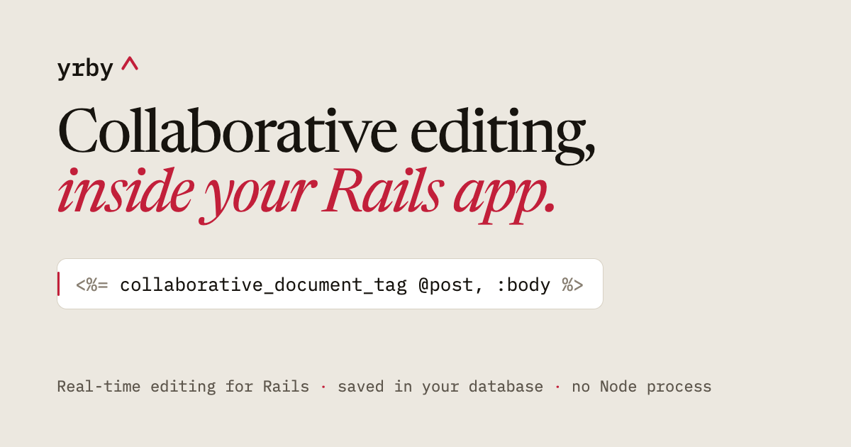 yrby — Real-time collaborative editing for Rails. yrby syncs Yjs documents over Action Cable,…